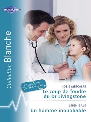 cover image of Le coup de foudre du Dr Livingstone--Un homme inoubliable (Harlequin Blanche)